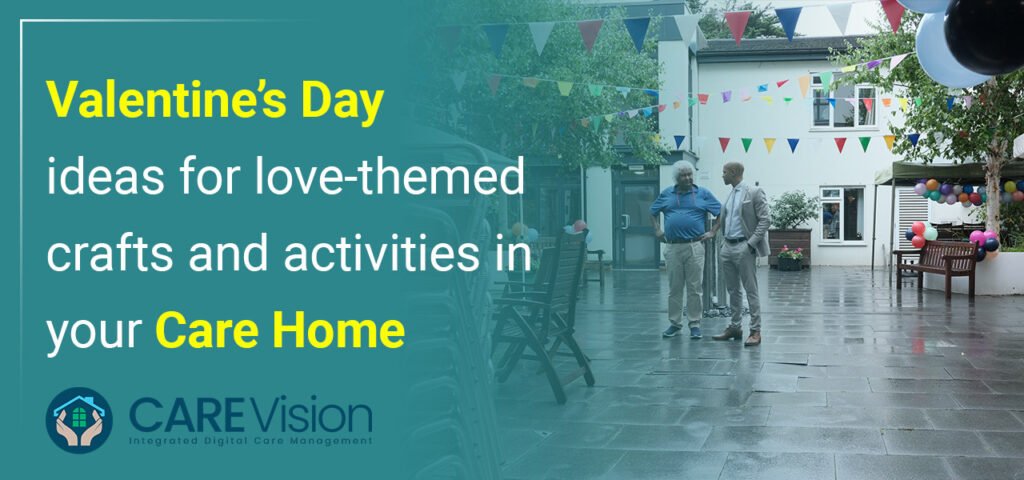 Valentine’s Day Ideas for Love-Themed Crafts and Activities in Your Care Home