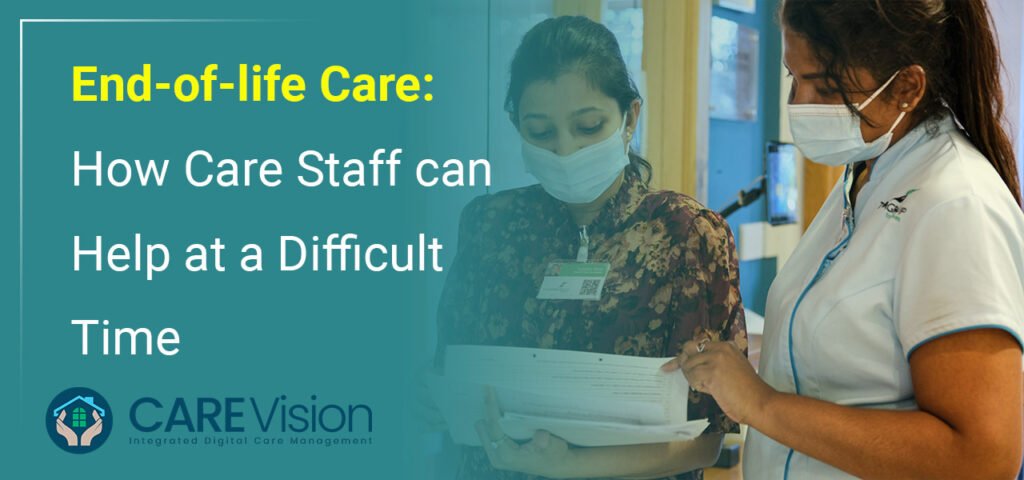 End-Of-Life Care: How Care Staff Can Help At A Difficult Time
