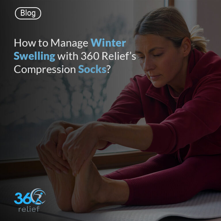 How to Manage Winter Swelling with 360 Relief’s Compression Socks